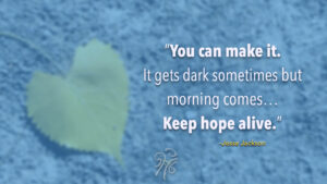 You can make it...Keep Hope Alive Quote