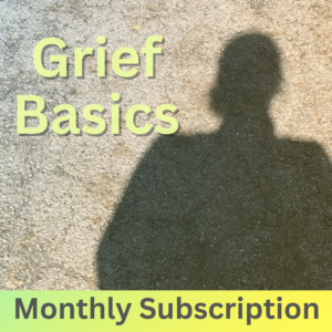 Grief Basics Monthly Subscription