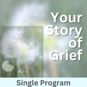 Your Story of Grief Program